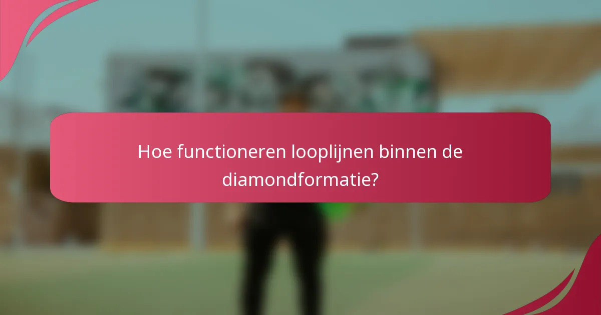 Hoe functioneren looplijnen binnen de diamondformatie?