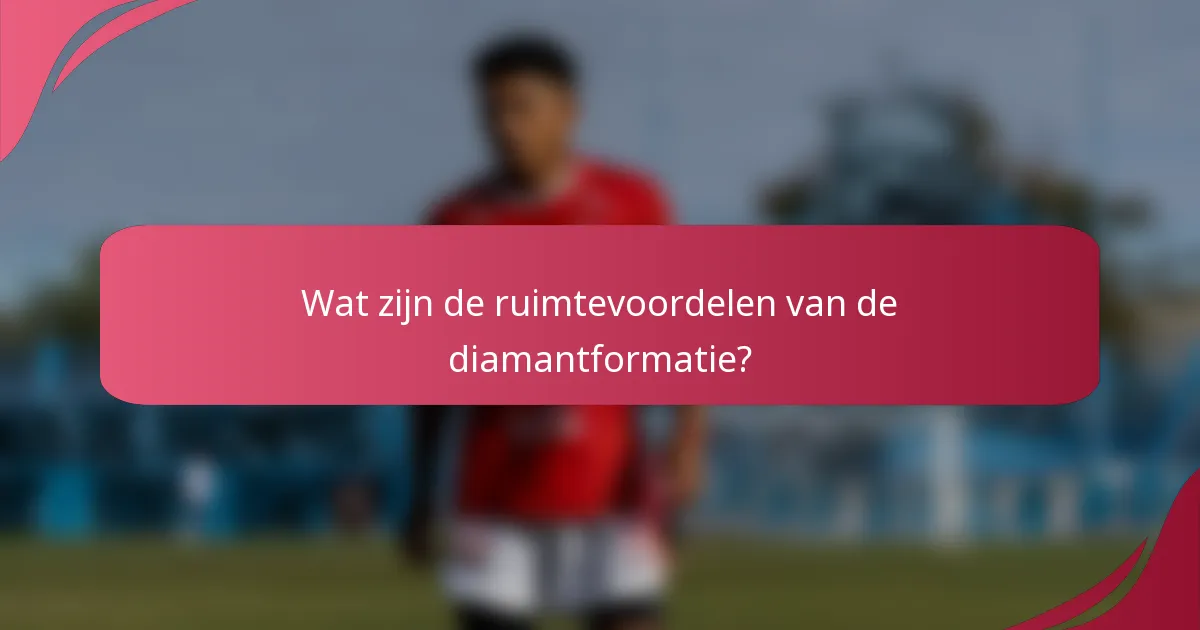 Wat zijn de ruimtevoordelen van de diamantformatie?