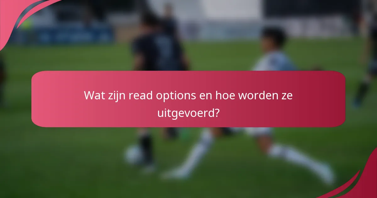 Wat zijn read options en hoe worden ze uitgevoerd?