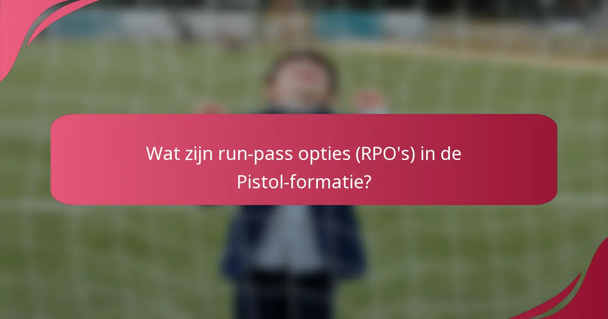 Wat zijn run-pass opties (RPO's) in de Pistol-formatie?